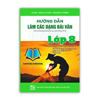Sách - Hướng dẫn làm các dạng bài văn lớp 8 ( dùng chung cho 3 bộ sách )