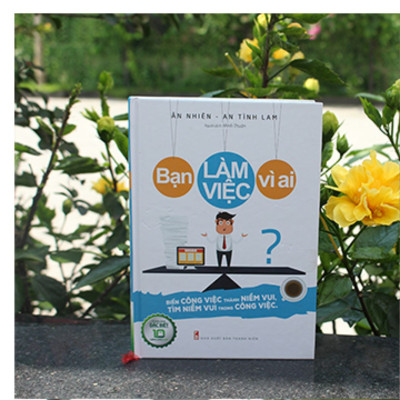 Combo sách: 99 Điều Từ Trí Tuệ Nhân Loại + Bạn Làm Việc Vì Ai + Hiện Thực Hóa Sự Nghiệp (MinhLongbooks)