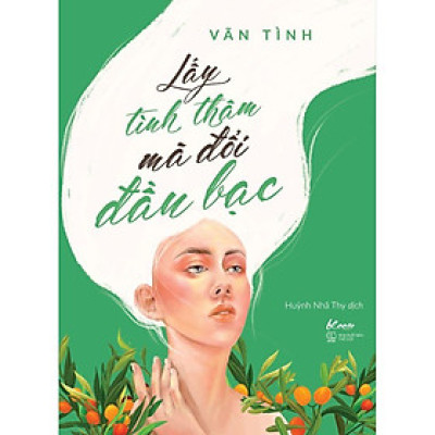 Sách - Lấy Tình Thâm Mà Đổi Đầu Bạc (tặng kèm bookmark)
