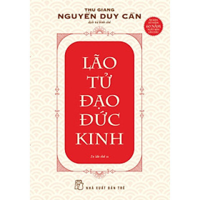 Lão Tử Đạo Đức Kinh (Ấn Bản Kỉ Niệm 60 Năm Xuất Bản Lần Đầu)