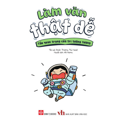 Sách - Làm Văn Thật Dễ - Tầm Quan Trọng Của Trí Tưởng Tượng