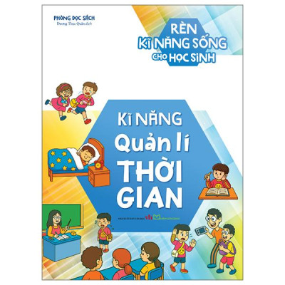Sách - Rèn Kĩ Năng Sống Cho Học Sinh - Kĩ Năng Quản Lí Thời Gian
