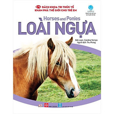 Sách - Bách Khoa Tri Thức Về Khám Phá Thế Giới Cho Trẻ Em - Horses And Ponies - Loài Ngựa - Đinh Tị Books