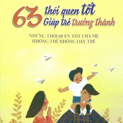 63 Thói Quen Tốt Giúp Trẻ Trưởng Thành (2016)