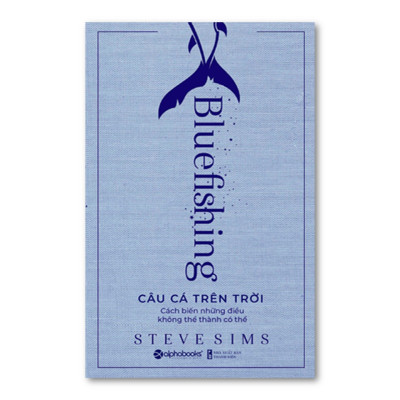 Combo Bí Quyết Kinh Doanh Khôn Ngoan: Kẻ Khôn Đi Lối Khác + Câu Cá Trên Trời + Tôi Đã Làm Giàu Như Thế Đấy