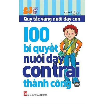 Sách - 100 Bí Quyết Nuôi Dạy Con Trai  - NXB Phụ Nữ