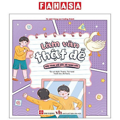 Sách - Làm Văn Thật Dễ - Hãy Thay Đổi Góc Độ Quan Sát