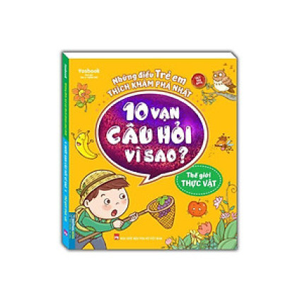 Sách - 10 Vạn Câu Hỏi Vì Sao - Thế Giới Thực Vật - Minh Thắng