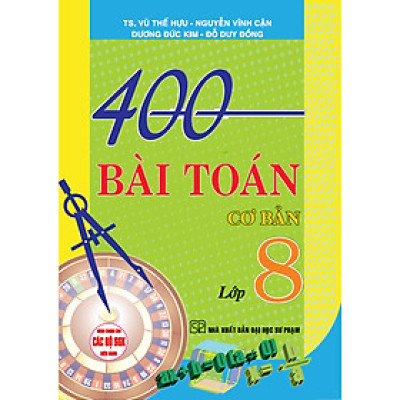400 bài toán cơ bản lớp 8 (dùng chung cho các bộ sgk hiện hành)