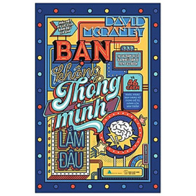 Bạn Không Thông Minh Lắm Đâu (Tái Bản 2022)