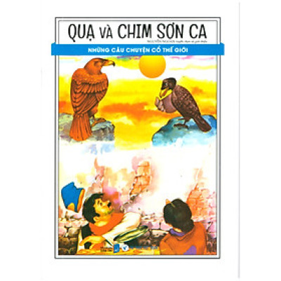 Những câu chuyện cổ thế giới - Quạ và chim sơn ca