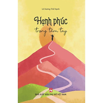 Sách - Hạnh Phúc Trong Tầm Tay - Lê Dương Thể Hạnh - NXB Phụ Nữ