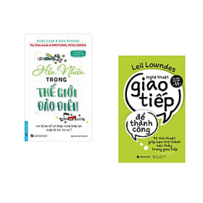 Combo 2 cuốn sách: Hồn Nhiên Trong Thế Giới Đảo Điên + Nghệ Thuật Giao Tiếp Để Thành Công
