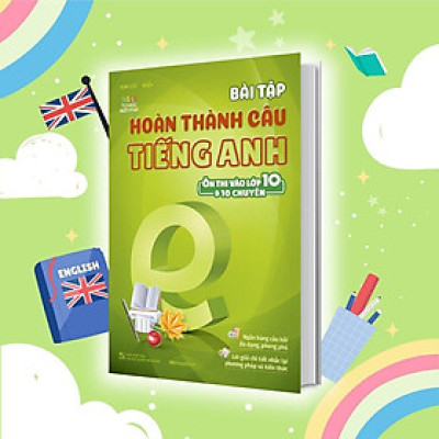 Sách - Bài Tập Hoàn Thành Câu Tiếng Anh - Ôn Thi Vào Lớp 10 Và 10 Chuyên - Megabook