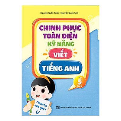Sách - Chinh Phục Toàn Diện Kỹ Năng Viết Tiếng Anh - Lớp 5 - Tập 2 - nhiều tác giả - NXB Đại Học Quốc Gia Hà Nội - WinBooks