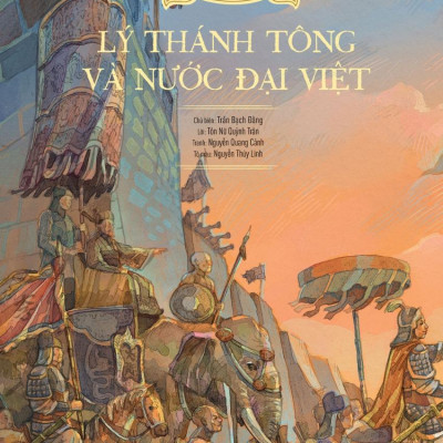 Lịch Sử Việt Nam Bằng Tranh: Lý Thánh Tông Và Nước Đại Việt (Bản Màu)