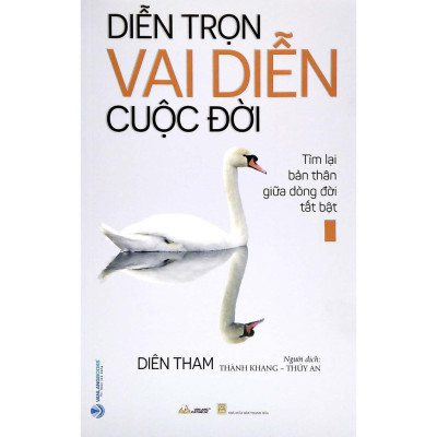 Sách - Diễn Trọn Vai Diễn Cuộc Đời - Tìm Lại Bản Thân Giữa Dòng Đời Tất Bật - Diên Tham - VanLangBooks