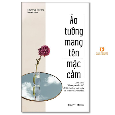 Sách - Ảo Tưởng Mang Tên Mặc Cảm - Cách Sống “Không Tranh Đấu” Để Tận Hưởng Mỗi Ngày An Nhiên Và Trong Trẻo - Thái Hà Books