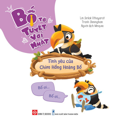 Sách Bố Tớ Tuyệt Vời Nhất - Tình Yêu Của Chim Hồng Hoàng Bố