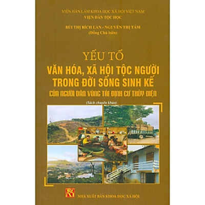 Sách - Yếu Tố Văn Hóa, Xã Hội Tộc Người Trong Đời Sống Sinh Kế Của Người Dân Vùng Tái Định Cư Thủy Điện (Sách chuyên khảo)
