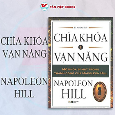 Sách - Chìa Khóa Vạn Năng - Mở Khóa Bí Mật Trong Thành Công Của Napoleon Hill - Tân Việt Books