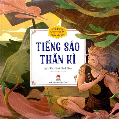 Cổ Tích Việt Nam Cho Bé Mẫu Giáo: Tiếng Sáo Thần Kì