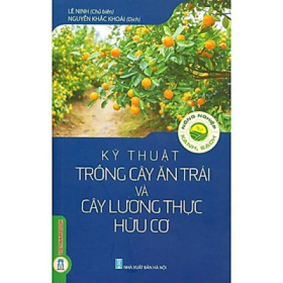 Sách - Kỹ Thuật Trồng Cây Ăn Trái Và Cây Lương Thực Hữu Cơ - Lê Ninh - VIETNAMBOOK