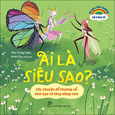 Bé Học Yêu Thương Và Chia Sẻ. Ai Là Siêu Sao? - Câu Chuyện Dễ Thương Về Tình Bạn Và Lòng Dũng Cảm