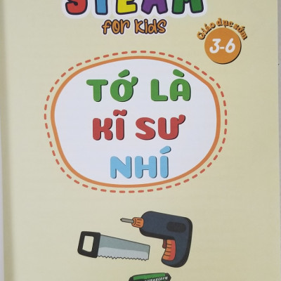 Sách- STEAM FOR KIDS- TỚ LÀ KỸ SƯ NHÍ