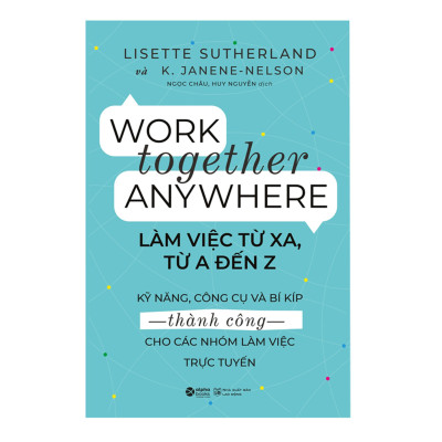 Combo Sách Kỹ Năng Làm Việc : Work Together Anywhere - Làm Việc Từ Xa, Từ A Đến Z + Giải Mã Hành Vi, Bắt Gọn Tâm Lý - 23 Thủ Thuật Nhìn Thấu Tâm Lý Đối Phương