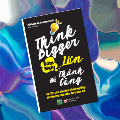Dám Nghĩ Lớn Để Thành Công