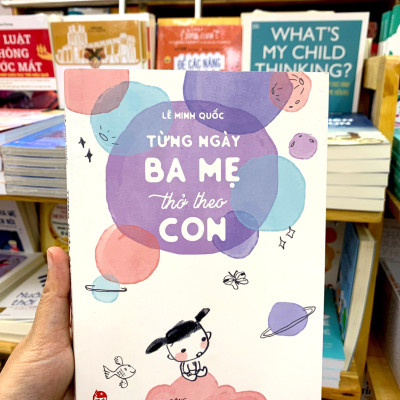 Từng Ngày Ba Mẹ Thở Theo Con