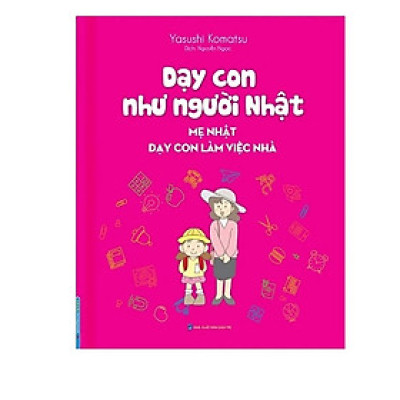 Dạy con như người Nhật - Mẹ Nhật dạy con làm việc nhà