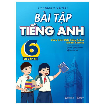 Sách - Bài Tập Tiếng Anh 6 (Có Đáp Án) (Dùng Kèm SGK Tiếng Anh 6 Global Success)