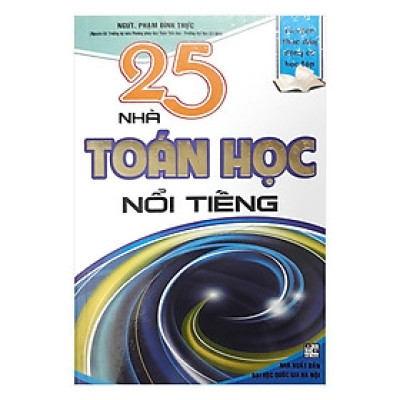 Sách - 25 Nhà Toán Học Nổi Tiếng - Hồng Ân