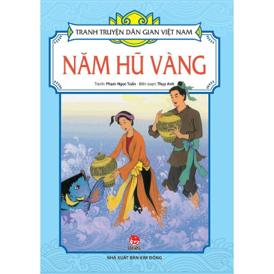 Sách - Năm Hũ Vàng - Tranh Truyện Dân Gian Việt Nam - NXB Kim Đồng