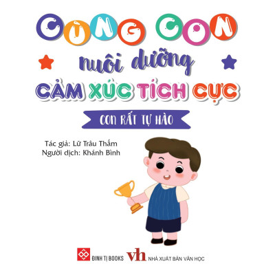 Cùng Con Nuôi Dưỡng Cảm Xúc Tích Cực - Con Rất Tự Hào