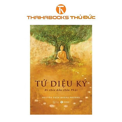 Sách - Tứ Diệu Ký - Đi Theo Dấu Chân Phật - Thái Hà Books