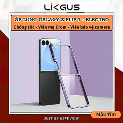 Ốp Lưng Mạ Viền Cao Cấp Cho Samsung Galaxy Z Flip 7 hiệu Likgus Platinum – Chống Sốc, Chống Trầy, Trong Suốt Sang Trọng, Siêu Mỏng Nhẹ - Hàng nhập khẩu