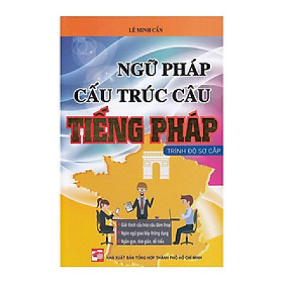 Sách - Ngữ Pháp Cấu Trúc Câu Tiếng Pháp - Trình Độ Sơ Cấp - Hồng Ân