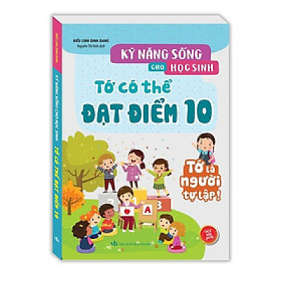 Sách - Kỹ Năng Sống Cho Học Sinh - Tớ Có Thể Đạt Điểm 10 - Minh Thắng