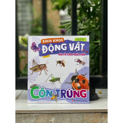Sách- Bách Khoa Động Vật Dành Cho Trẻ Nhỏ - Côn Trùng