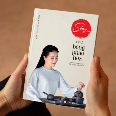 Sách Sống Như Bông Pháo Hoa - Hành trình khám phá điều quý giá nhất cuộc đời | Ruby Nguyen