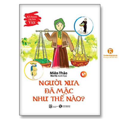 Sách - Kể Chuyện Văn Hoá Việt - Người Xưa Đã Mặc Như Thế Nào - Thái Hà Books
