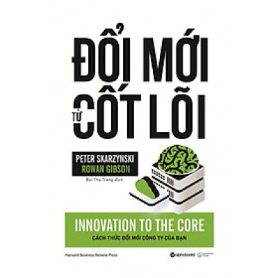 Đổi Mới Từ Cốt Lõi (Tái Bản) Tặng Sổ Tay Giá Trị (Khổ A6 Dày 200 Trang)