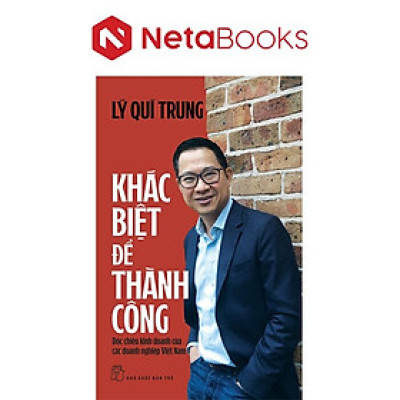 Khác Biệt Để Thành Công - Độc Chiêu Kinh Doanh Của Các Doanh Nghiệp Việt Nam