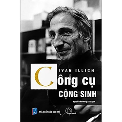 Công Cụ Cộng Sinh -  Ivan Illich - NXB Dân Trí