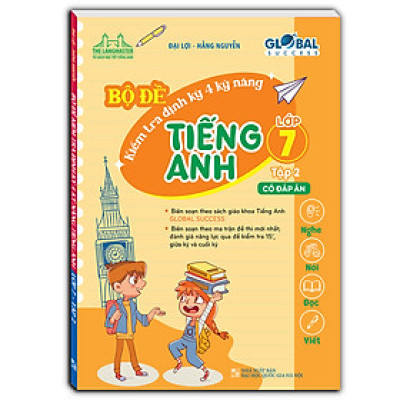 GLOBAL SUCCESS - Bộ đề kiểm tra định kỳ 4 kỹ năng tiếng anh lớp 7 tập 2 (có đáp án)