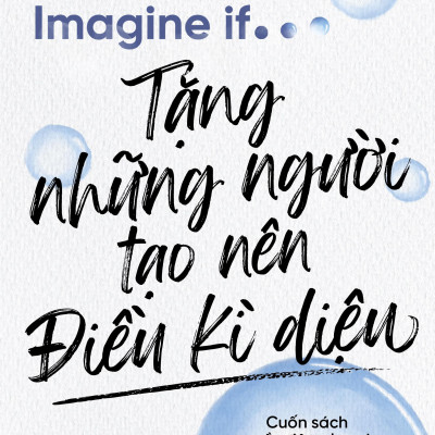 Imagine If… - Tặng Những Người Tạo Nên Điều Kì Diệu