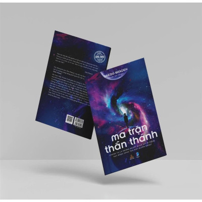 Sách - Ma Trận Thần Thánh - Chúng Ta Là Những Người Quan Sát Bị Động Hay Đấng Sáng Tạo Đầy Quyền Năng - Gregg Braden